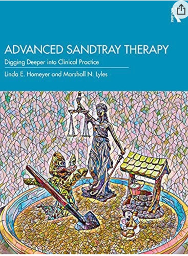 Advanced Sandtray Therapy Digging Deeper into Clinical Practice